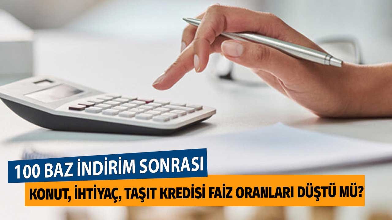 2021 Kasım 100 Baz Faiz İndirimi! Konut, Taşıt, İhtiyaç Kredisi Faizleri Düşecek Mi?