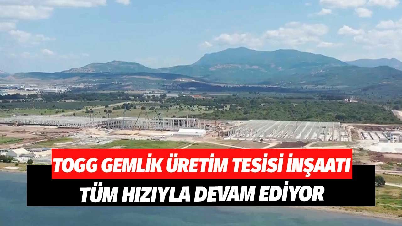 Yerli Araç TOGG'un Gemlik Fabrikasında İnşaat Hızla Devam Ediyor