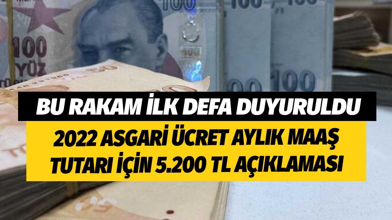 Bu Rakam İlk Defa Duyuruldu! 2022 Aylık Asgari Ücret için 5.200 TL