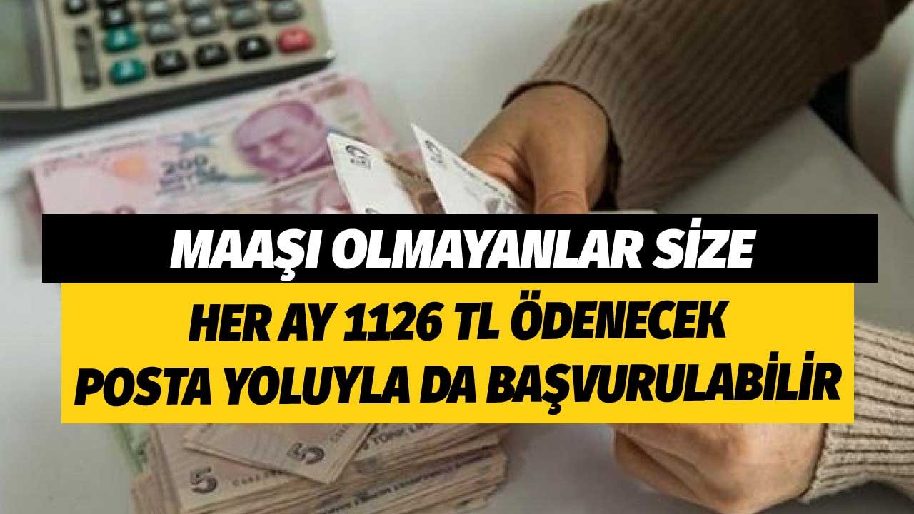 Posta Yoluyla da Başvuru Yapılabilir! 1126 TL Her Ay Ödenecek Maaşı Olmayanlar Size