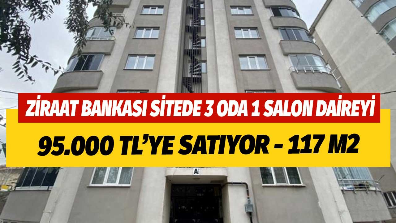 Ziraat Bankası Sitede 117 m2 3 Oda 1 Salon Daireyi 95.000 TL'ye Satıyor