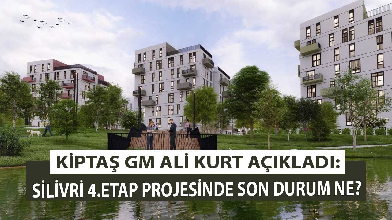 KİPTAŞ Silivri 4. Etap Sosyal Konutları Son Durum Ne?