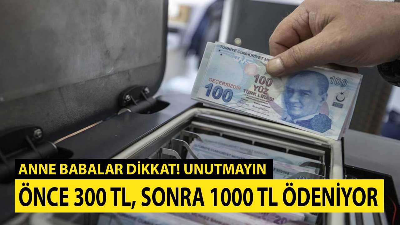 Anne Babalar Dikkat! Unutmayın Birincide 300 TL, Sonra 1000 TL Daha Ödeniyor Zaman Aşımına Girmeden Kontrol Edin