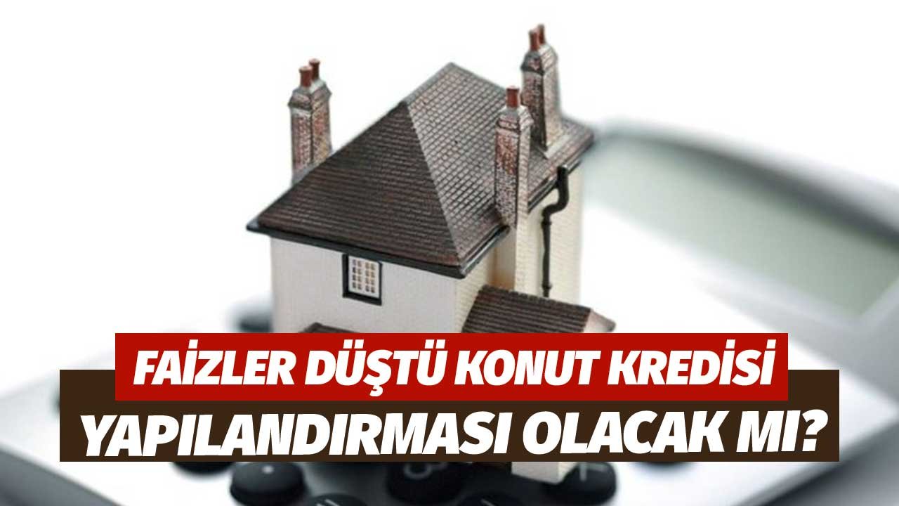 Faizler Düşüyor! Yüksek Faizle Konut Kredisi Çekenlere Yılsonunda Yapılandırma Olacak Mı?