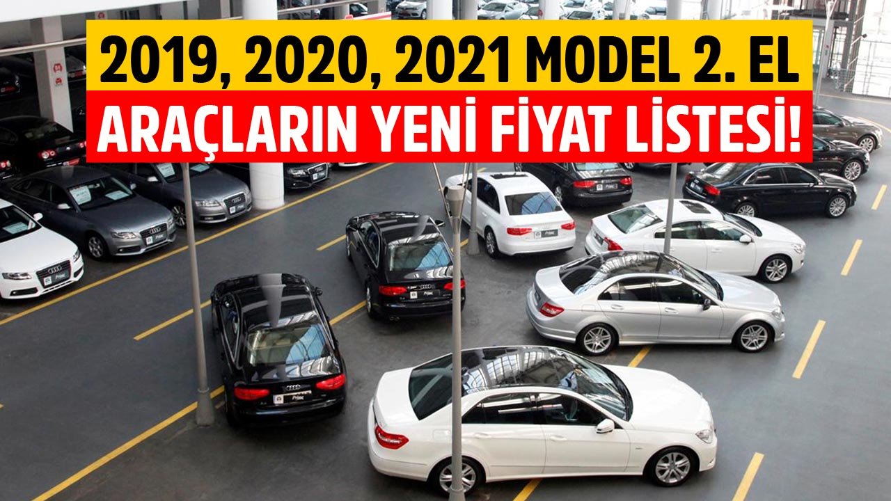 Piyasa Şartları Değişti, Fiyatlar Güncellendi! 2019, 2020, 2021 Model İkinci El Otomobillerin Yeni Fiyat Listesi!