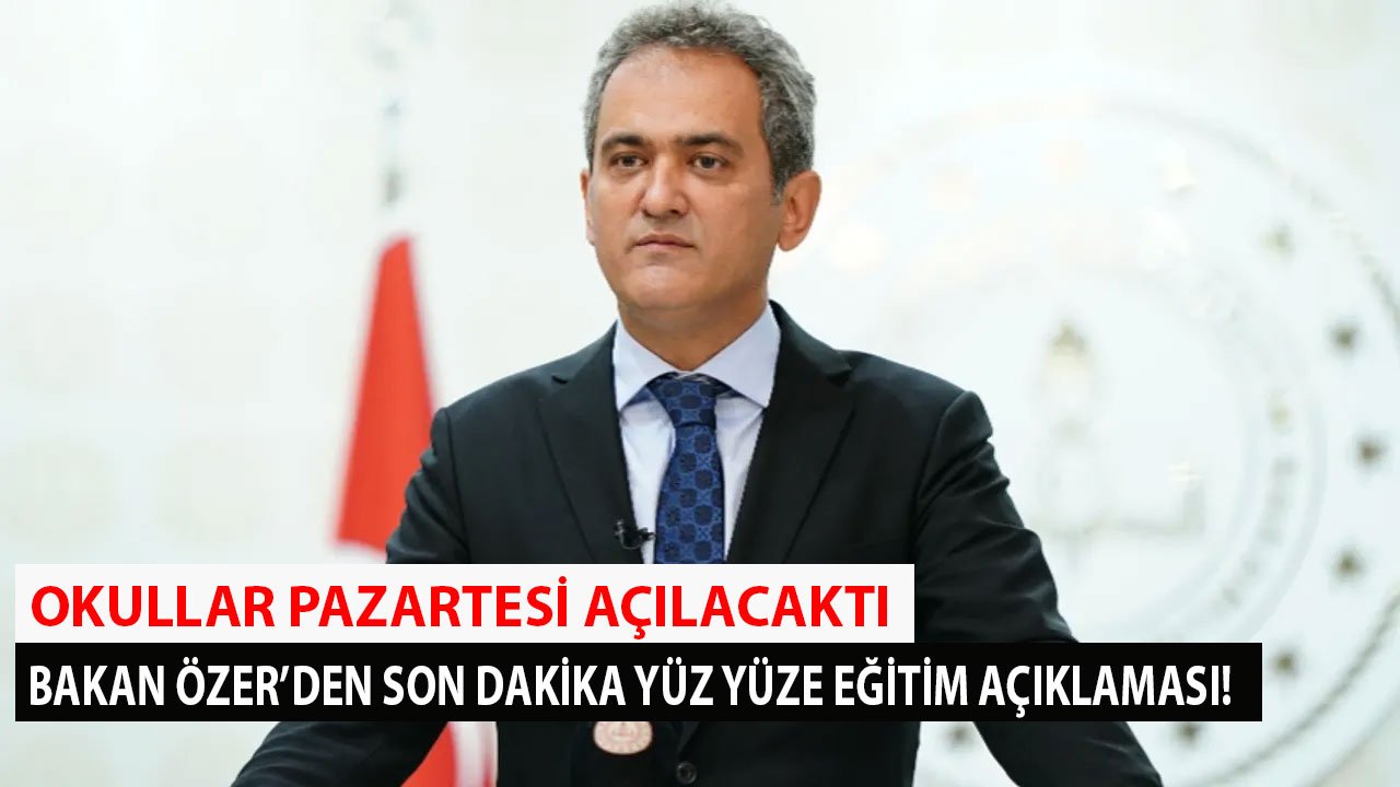 Okullar Pazartesi Günü Açılacaktı, Bakan Özer'den Son Dakika Yüz Yüze Eğitim Açıklaması Geldi!