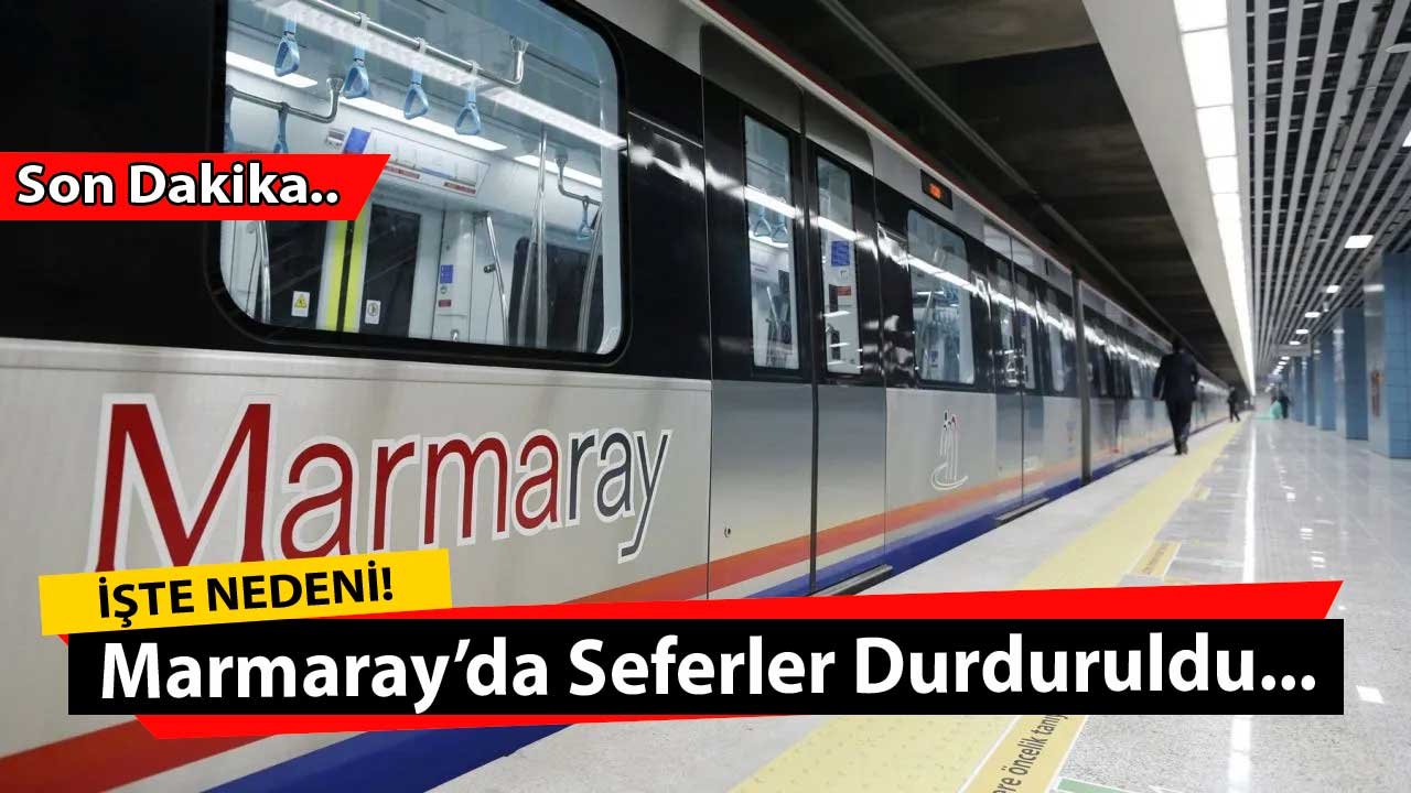 Son Dakika: Marmaray Seferleri Durduruldu! Marmaray'da Seferler Neden Durdu, Arıza Mı Var, Ne Zaman Başlayacak?