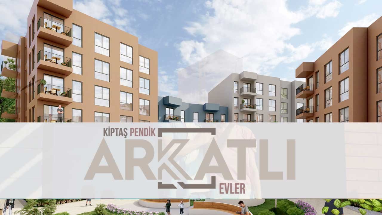 İstanbullulara Ucuz Ev Müjdesi! KİPTAŞ Pendik'te Arkatlı Evler Projesi ile 849 Konut Üretecek