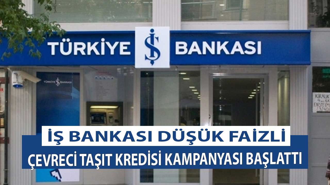 İş Bankası'ndan Düşük Faizli Çevreci Taşıt Kredisi Kampanyası!