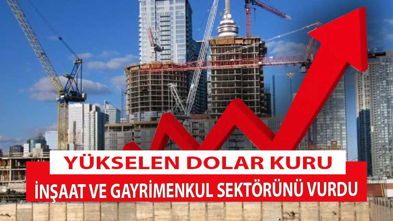 Yükselen Döviz Kuru, İnşaat ve Gayrimenkul Sektörünü Vurdu!