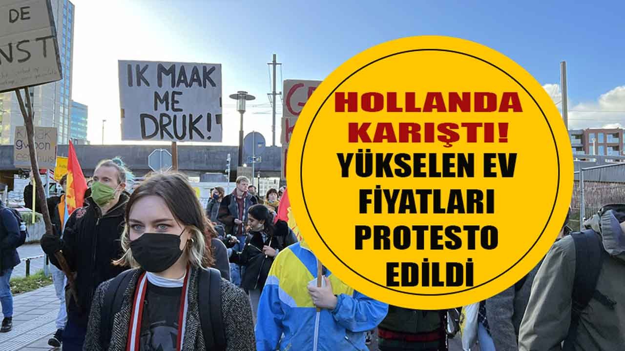 Dünyada Konut Fiyatları Krizi Yaşanıyor! Hollanda'da Yükselen Ev Fiyatları Nedeniyle Halk Sokaklara Döküldü