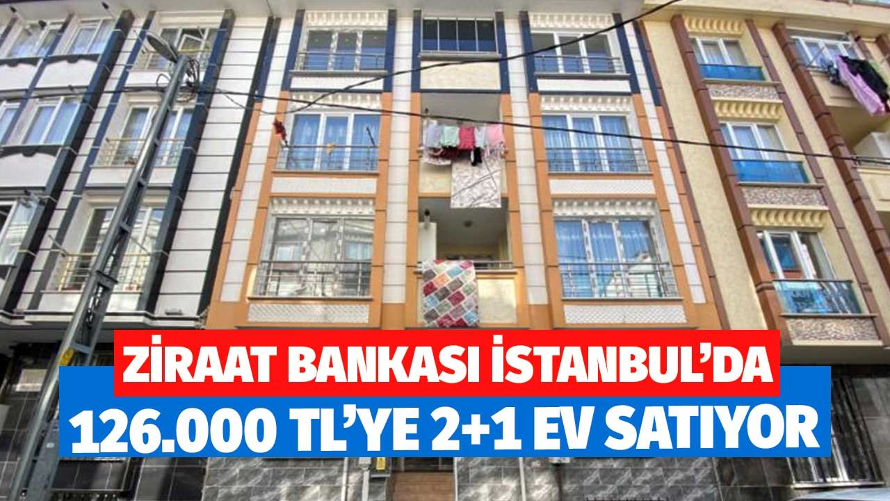 Ziraat Bankası İstanbul'da 2+1 Daireyi  126.000 TL'ye Satıyor