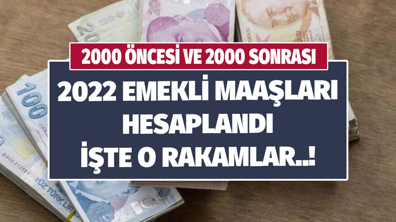2000 Öncesi 2000 Sonrası Emekli Maaşları 2022'de En Az Kaç TL Olacak? Hesaplandı
