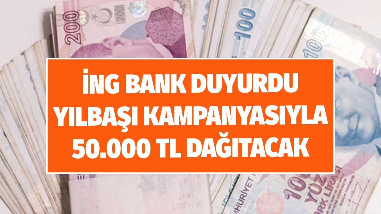 İNG Bank Şimdiden Duyurdu! Yeni Yıl Kampanyasıyla 50.000 TL Dağıtacak Size de Çıkabilir