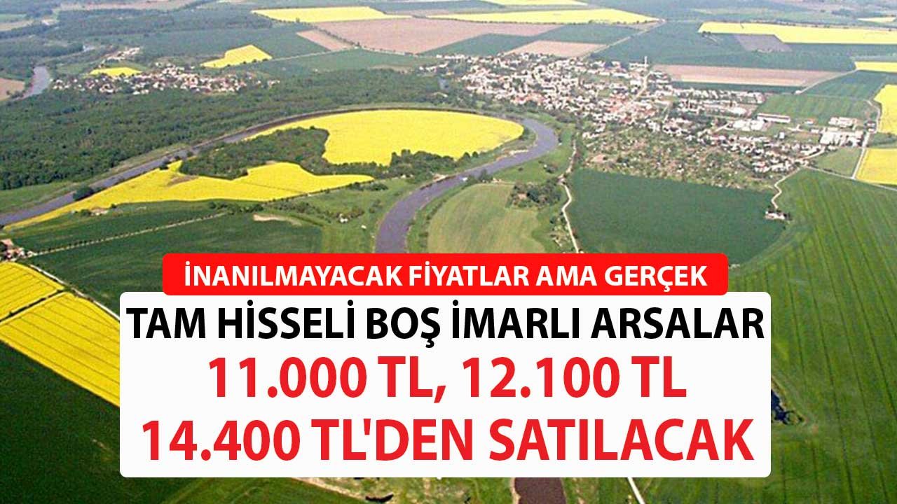 İnanılmayacak Fiyatlar Ama Gerçek! Tam Hisseli Boş İmarlı Arsalar 11.000 TL, 12.100 TL, 14.400 TL'den Satılacak