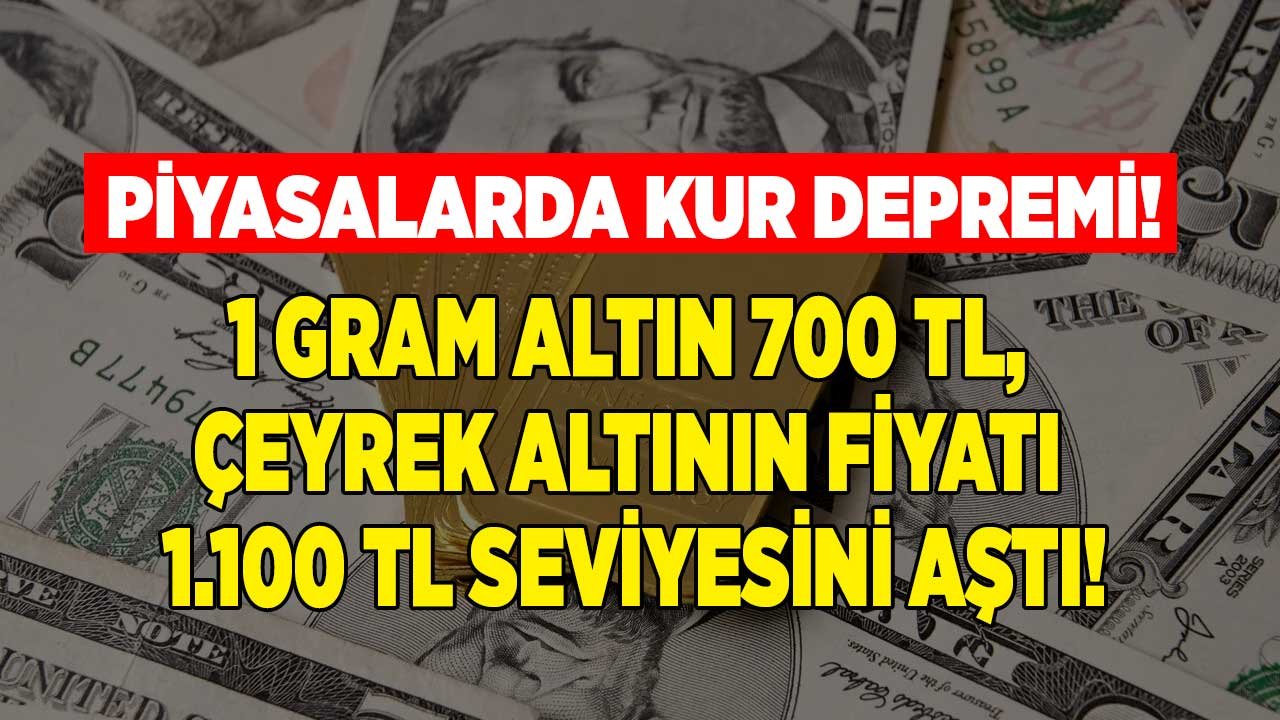 Son Dakika: 1 Gram Altın 700 TL, Çeyrek Altının Fiyatı 1.100 TL Oldu!
