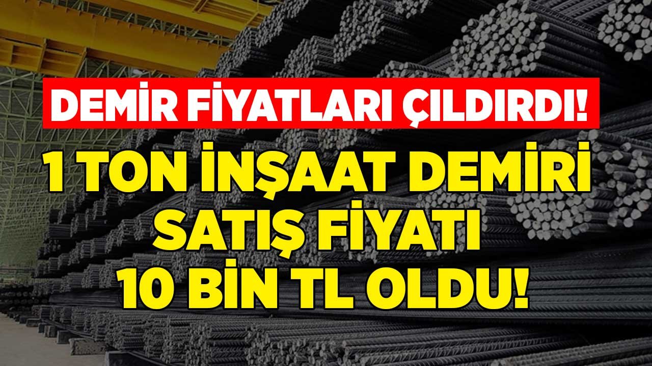 Kur Arttı, Demir Fiyatları Çıldırdı! İnşaat Demiri Ton Fiyatı 10 Bin TL Oldu