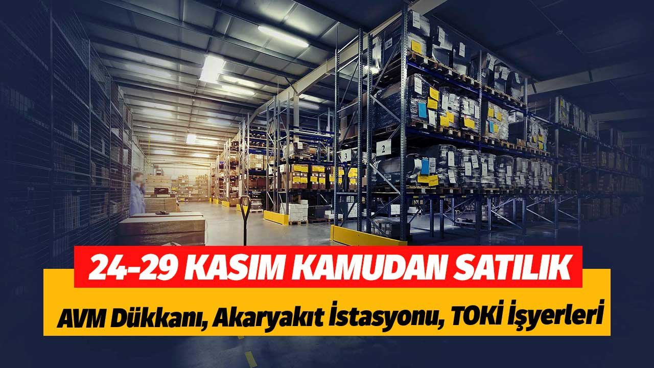 Kamudan Satılık AVM Dükkanı, Akaryakıt İstasyonu, TOKİ İşyerleri! 24 - 29 Kasım