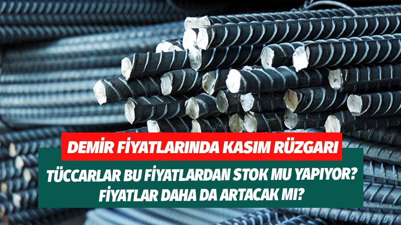 İnşaat Demiri Ton Fiyatlarında Kasım Rüzgarı! Tüccarlar Bu Fiyatlardan Stok Mu Yapıyor? Daha da Artacak Mı?