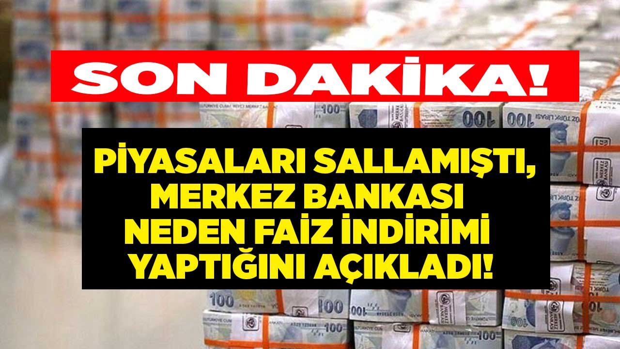 Son Dakika: Piyasaları Sallamıştı, Merkez Bankası Neden Faiz İndirdiğini Açıkladı!