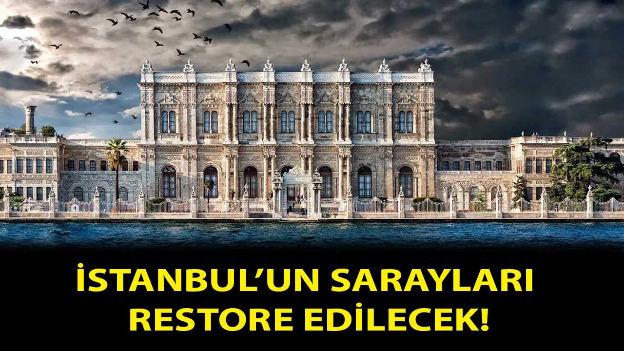 Dolmabahçe, Beylerbeyi, Yıldız ve Topkapı Sarayı! İstanbul Sarayları İçin Restorasyon Kararı Çıktı