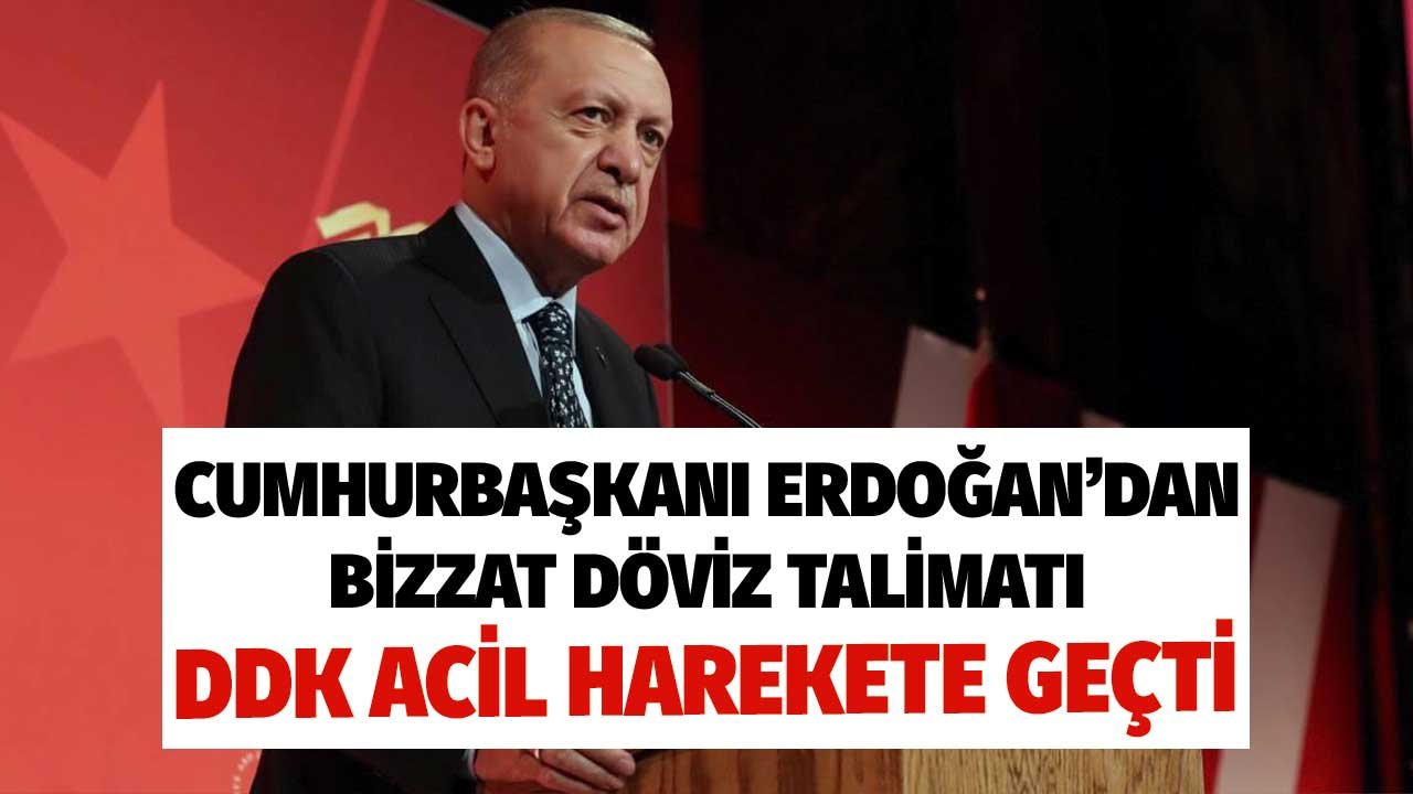 Cumhurbaşkanı Erdoğan'dan Bizzat Döviz Talimatı! DDK Acil Harekete Geçti