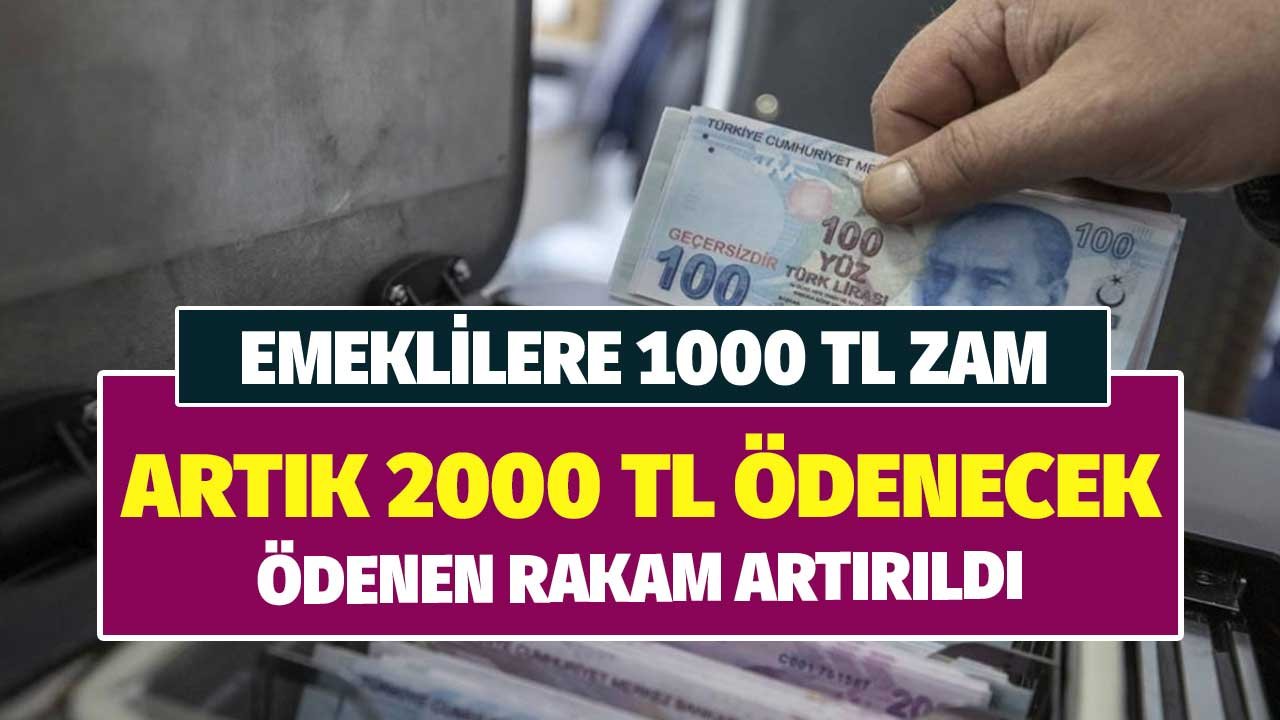 Emeklilere 1000 TL Zam! Ödenen Rakam Artırıldı Artık 2000 TL Ödenecek