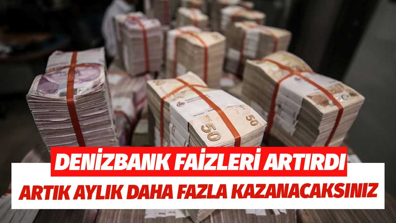 Denizbank Hoş Geldin Faiz Oranını Yukarı Çekti! Mevduat Faizinde Cazip Kampanya