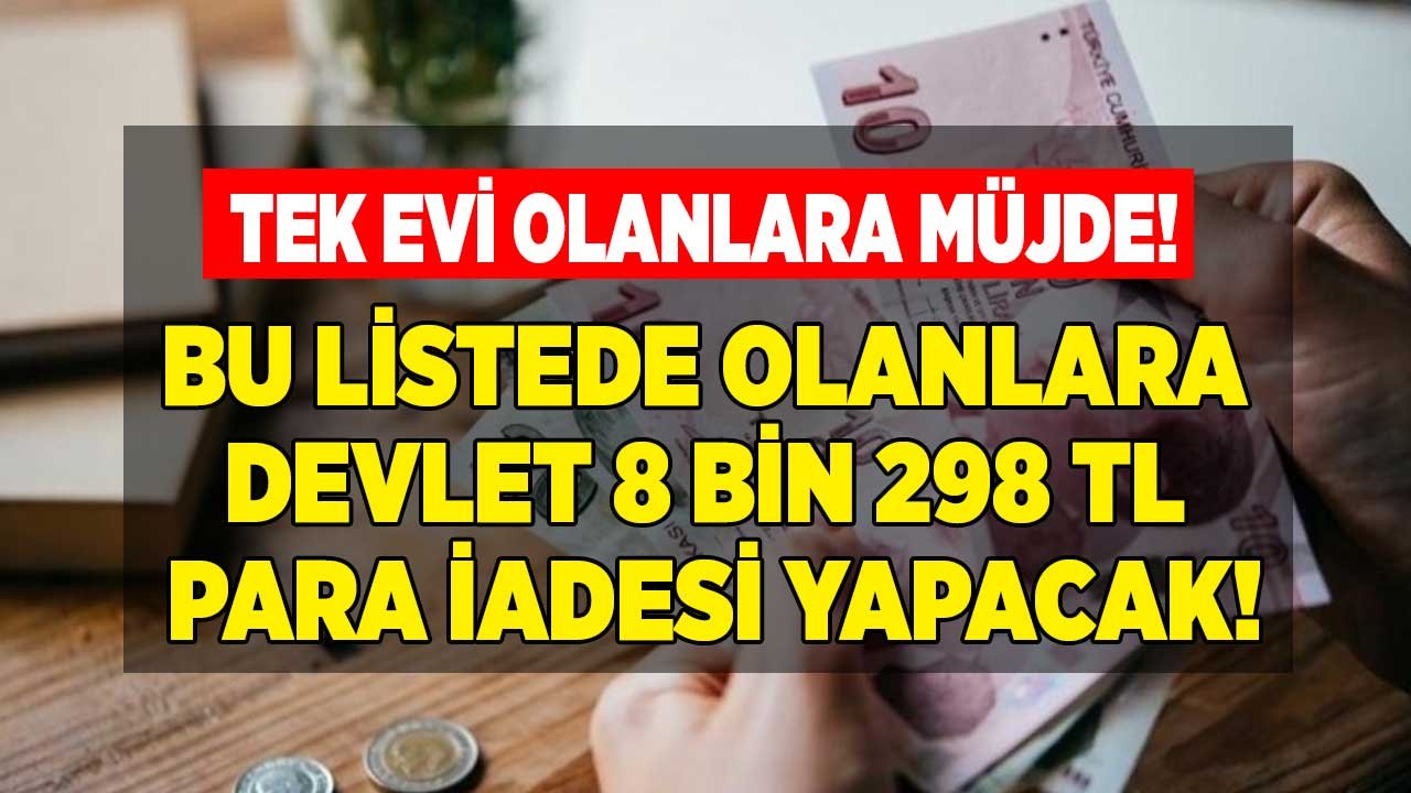 Son 3 Gün: Tek Evi Olanlar Dikkat! Emlak Vergisi İçin Muafiyet Listesi Yayımlandı, Bu Listede Olanlar Para İadesi Alacak