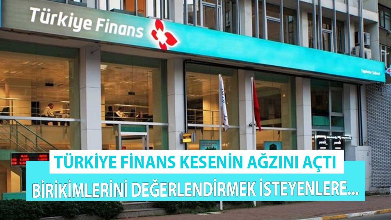 Türkiye Finans Kesenin Ağzını Açtı: Birikimlerini Değerlendirmek İsteyenlere…