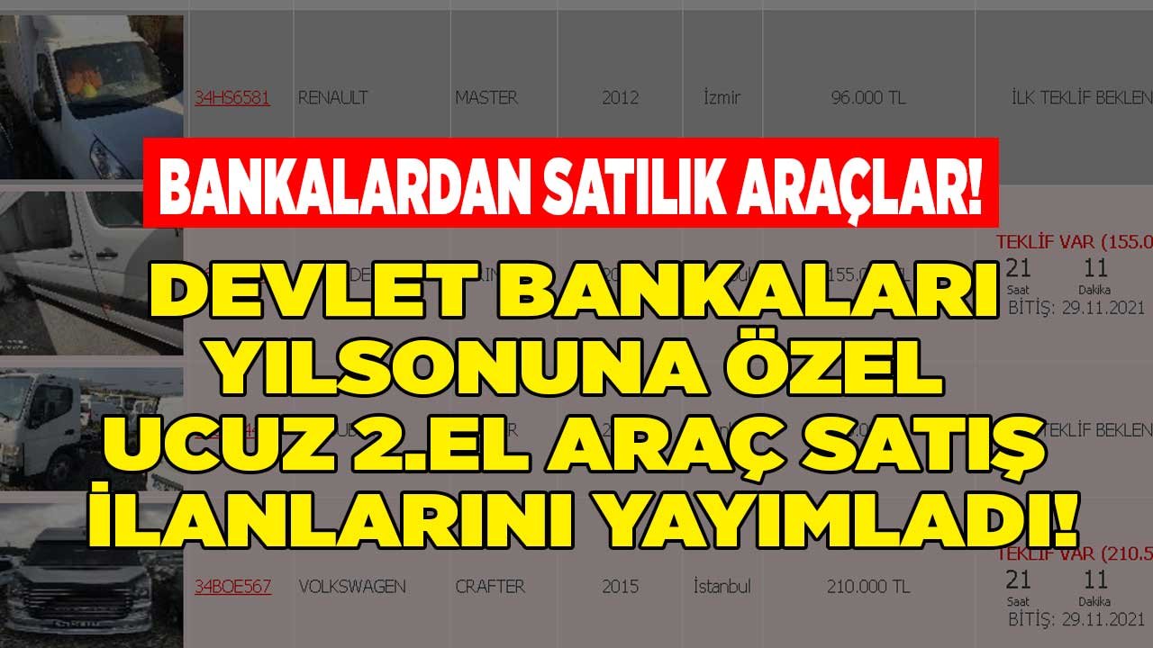 Bankalardan Satılık Araçlar! Yıl Sonu Ziraat, Vakıfbank, Halk Bankası 2.El Araç Satışı İlanları Yayımlandı
