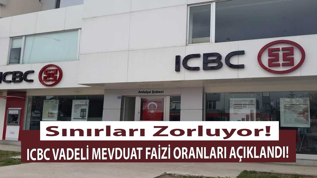 ICBC Vadeli Mevduat Faizlerinde Sınırları Zorluyor!