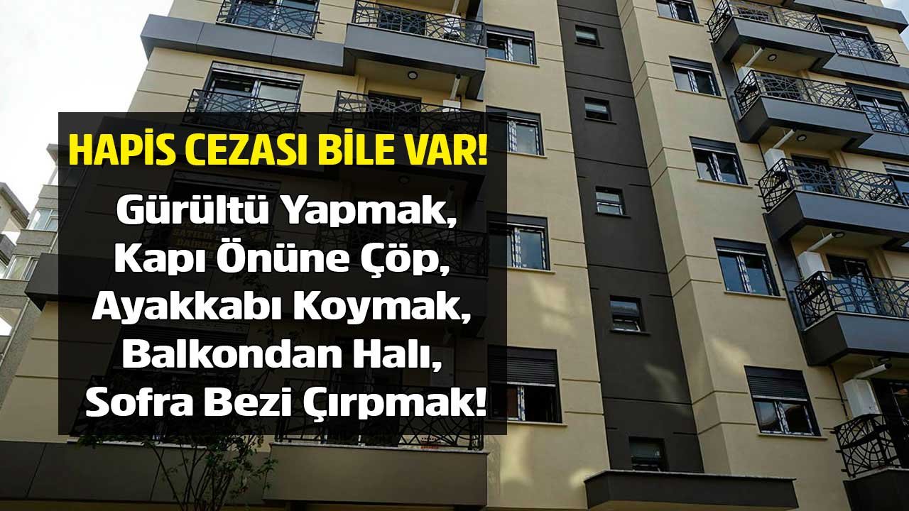 Hepsinin Cezası Var! Gürültü Yapmak, Balkondan Sofra Bezi Çırpmak, Halı Silkelemek, Kapı Önüne Çöp, Ayakkabı Koymak