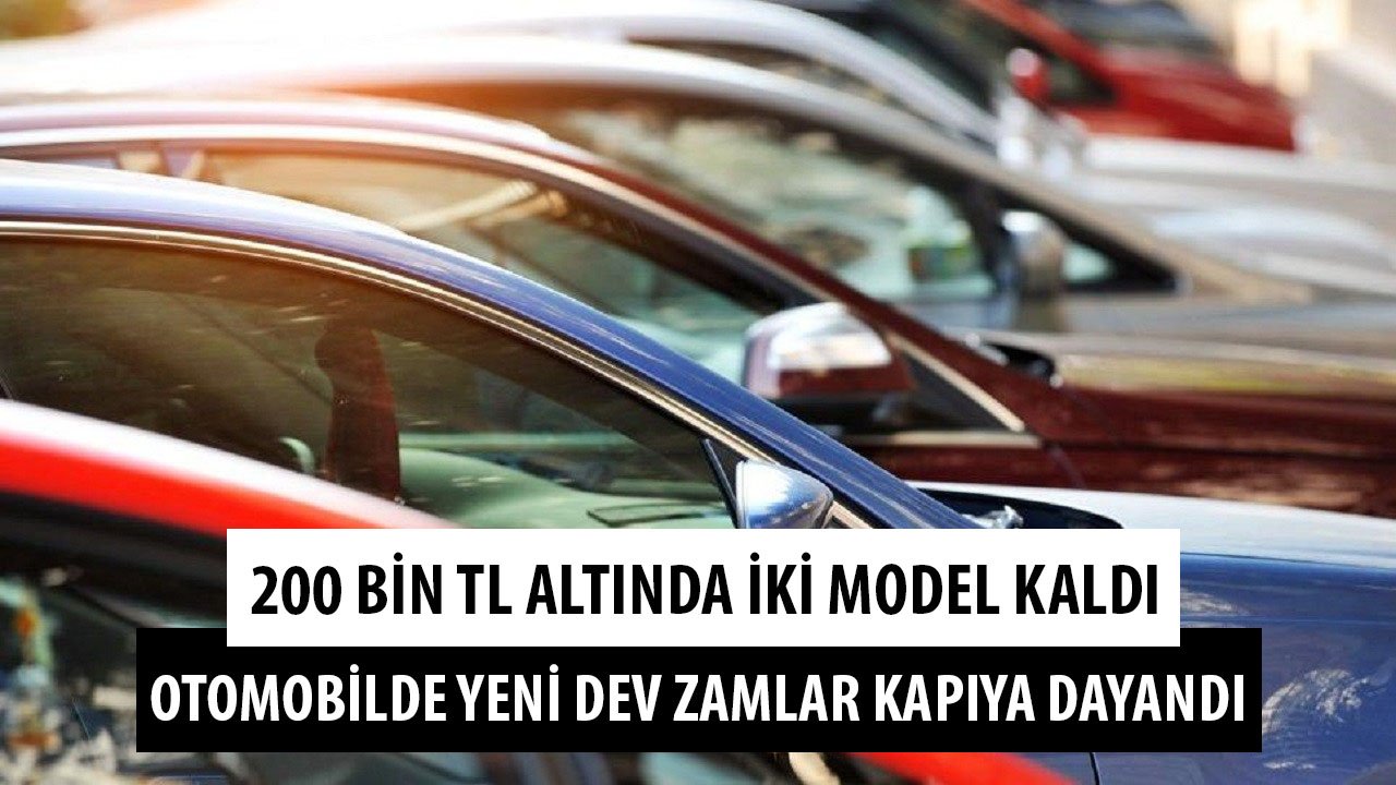 Otomobil Fiyatları Füze Gibi Fırladı, Dev Zamlar Yine Kapıya Dayandı! 200 Bin TL'nin Altında Sadece İki Model Kaldı!