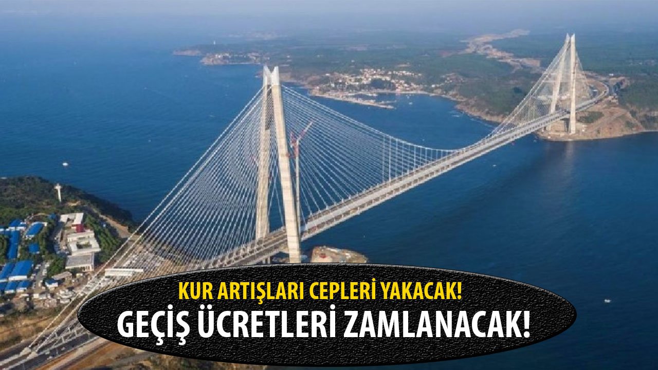 Cepler Yine Alev Alev Yanacak! Kur Artışları Sonrası Bazı Köprü Ve Otoyol Geçiş Ücretlerinde Beklenen Fiyat Yükselişleri