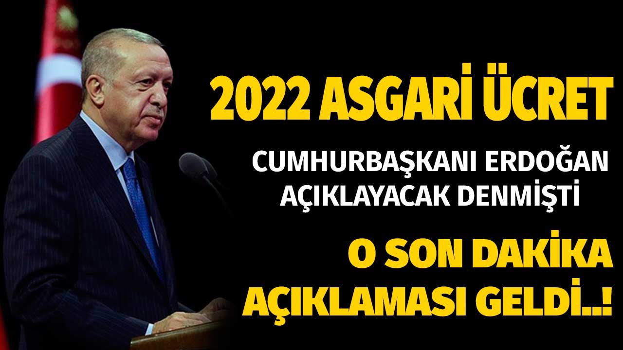 2022 Asgari Ücreti Cumhurbaşkanı Erdoğan Açıklayacak Denmişti! O Son Dakika Açıklaması Geldi