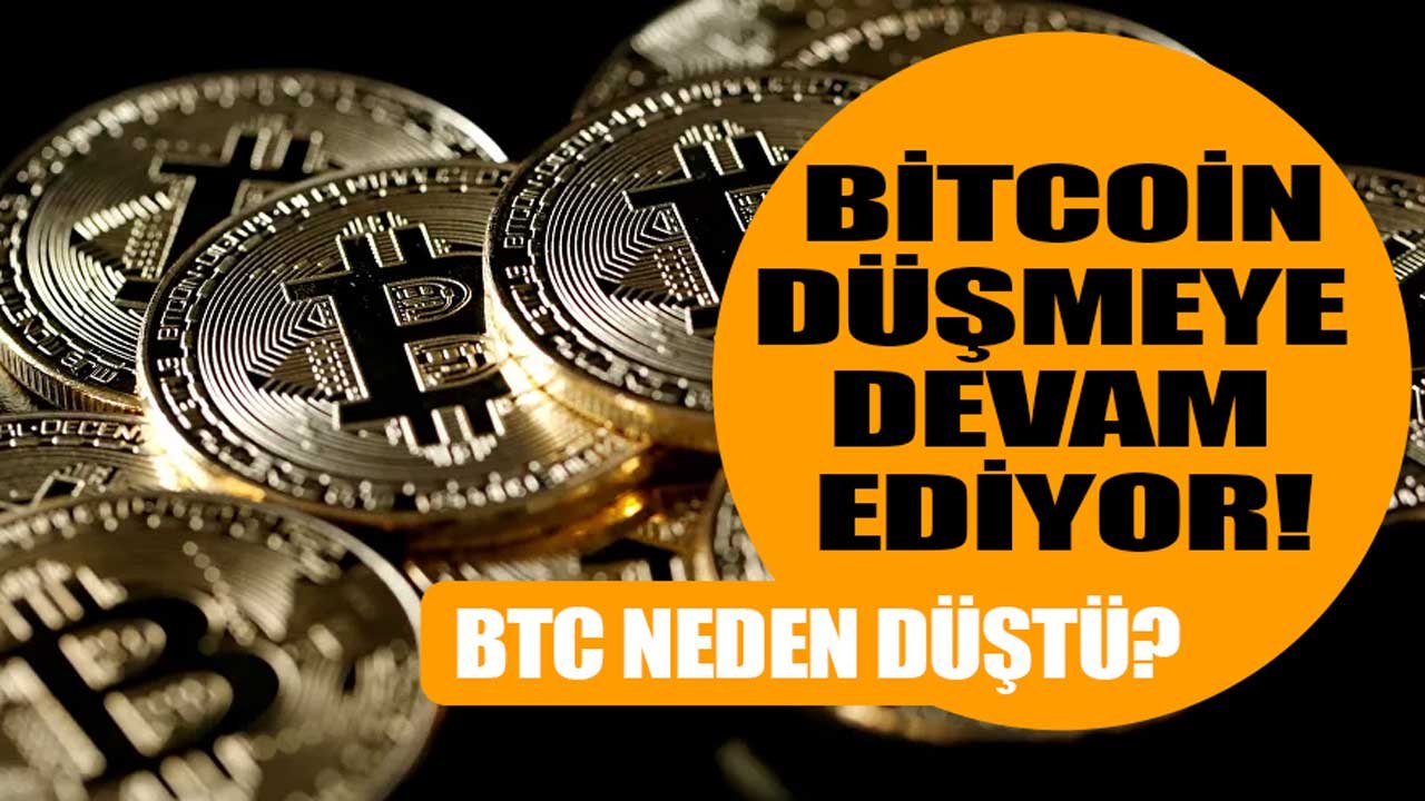 Bitcoin' in Düşüşü Devam Ediyor! Bitcoin Düşmeye Devam Edecek Mi, Neden Düştü?
