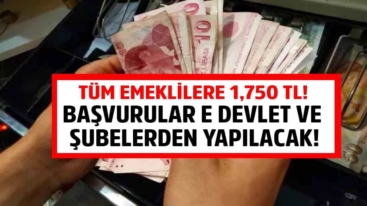 Başvurular E-Devlet ve Şubelerden Yapılacak! Tüm Emeklilere 1.750 TL Nakit Desteği