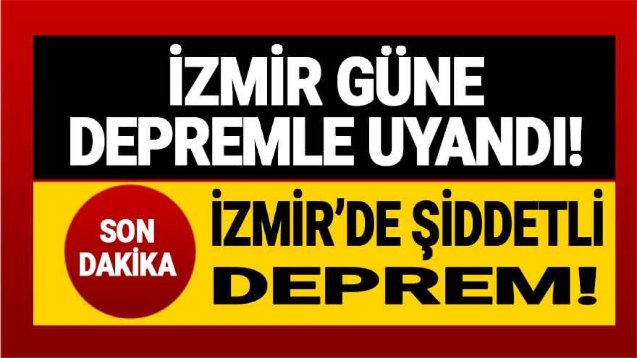 İzmir Deprem Son Dakika!  Aydın, Manisa, İzmir'de Deprem Mi Oldu, Şiddeti Kaç, Merkez Üssü Neresi?