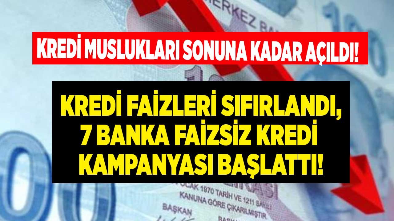 Son Dakika Kredi Haberi: Faizler Sıfırlandı! Beklenen Müjdeli Haber Geldi 7 Banka Faizsiz Kredi Başvurusu Almaya Başladı