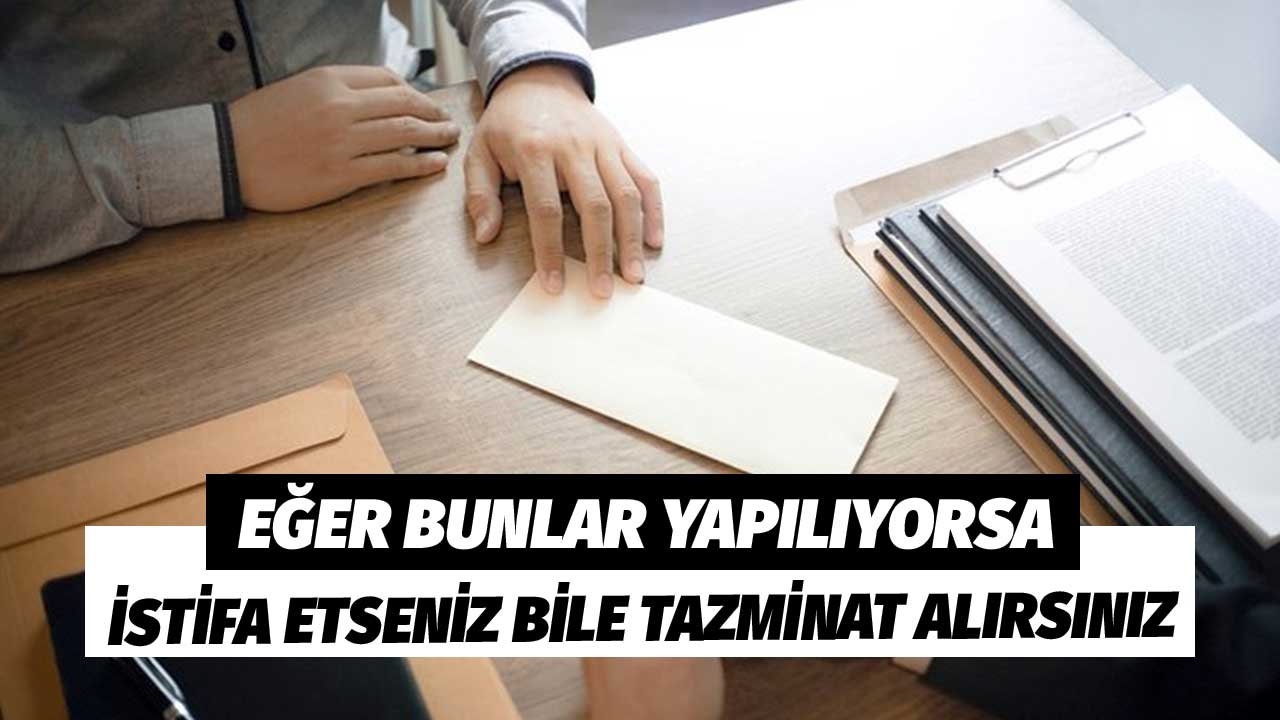 Eğer Bunlar Yapılıyorsa! İstifa Etseniz Bile Tazminat Alırsınız Kadın Erkek Farketmiyor