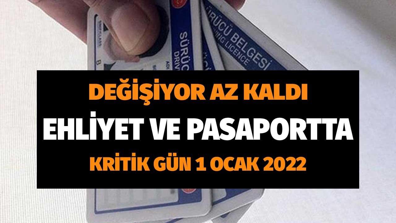 Değişiyor Az Haldı! Ehliyet ve Pasaportta Kritik Gün 1 Ocak