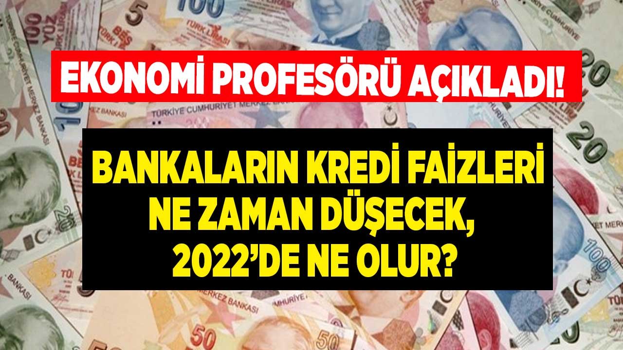 Ünlü Ekonomi Profesörü Kozanoğlu Açıkladı: Bankaların Faiz Oranları Düşürecek Mi, 2022'de Kredi Faizleri Düşecek Mi?