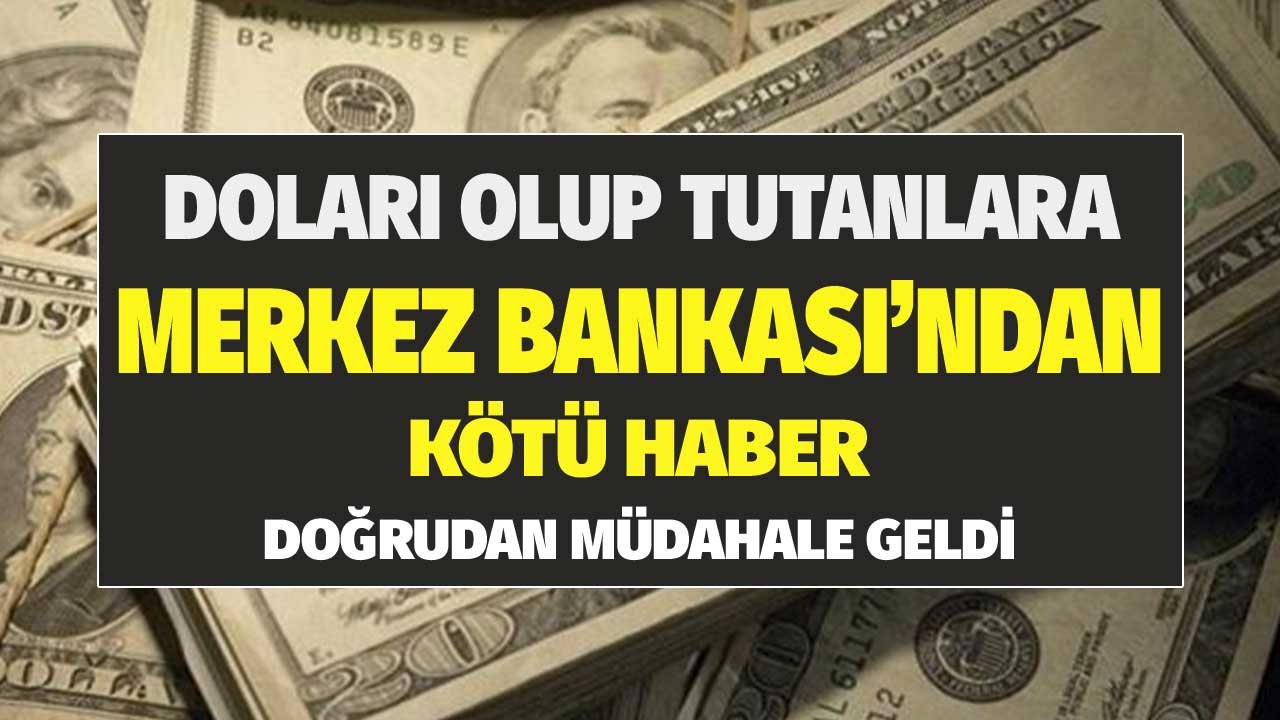 Elinde Doları Olanlara, Bankada Dolar Tutanlara Kötü Haber! Merkez Bankası Dolara Müdahale Etti