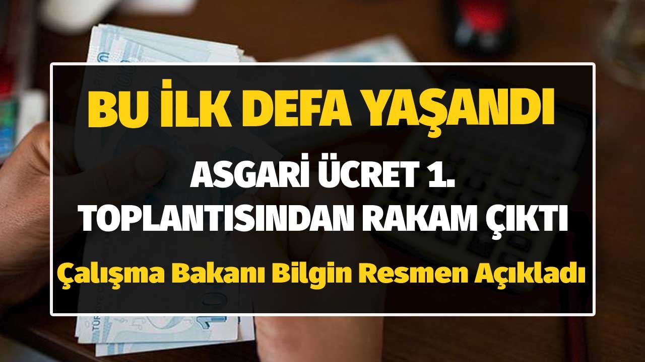 Bu İlk Defa Yaşandı! Asgari Ücretin 1. Toplantısından Rakam Çıktı! Çalışma Bakanı Bilgin Resmen Açıkladı