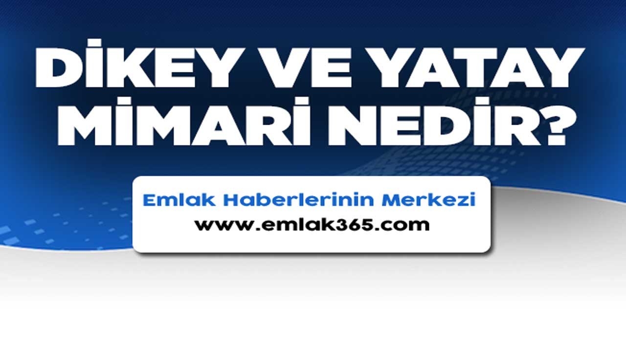 Dikey ve Yatay Mimari Nedir?