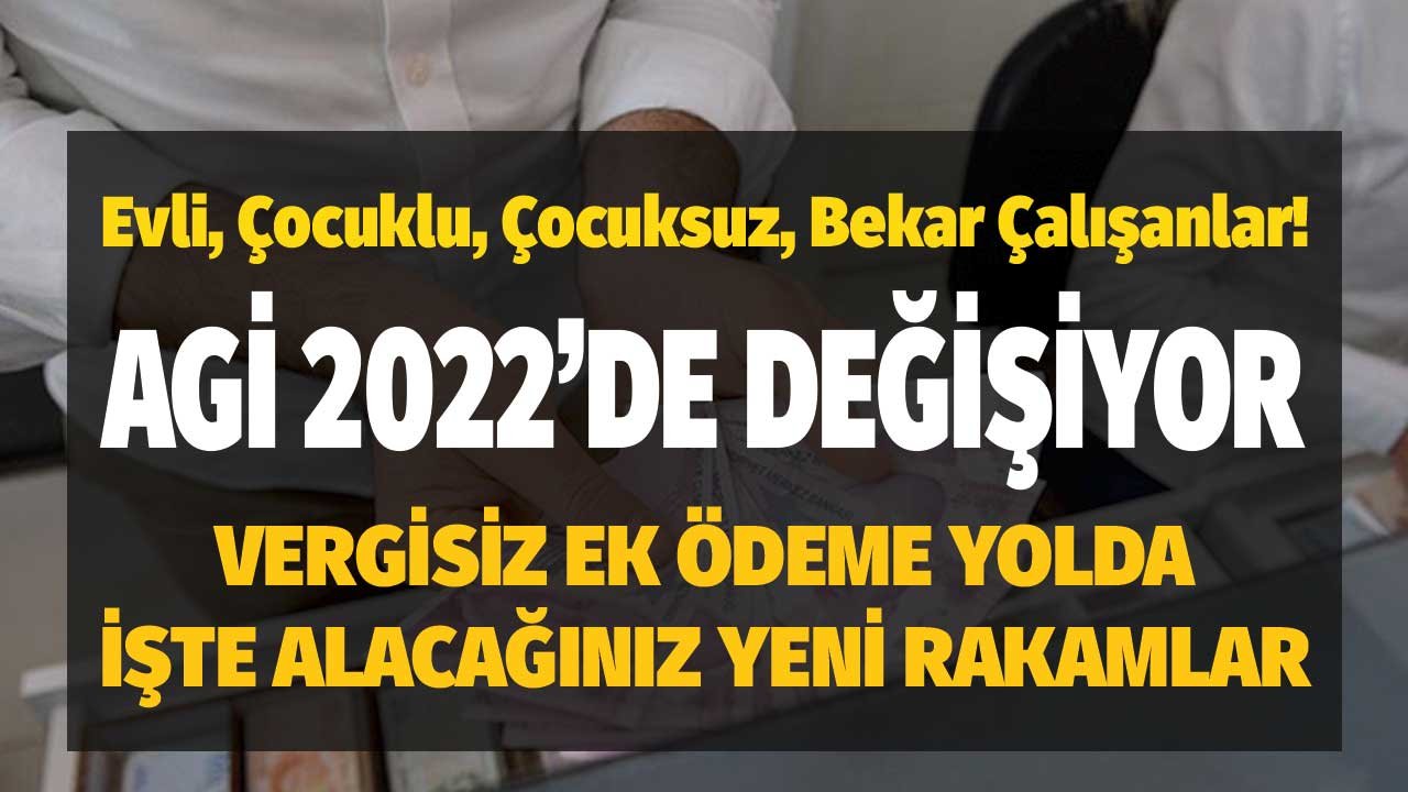 Evli, Çocuklu, Çocuksuz, Bekar Çalışanlar! AGİ 2022'de Değişiyor İşte Vergisiz Yeni Ek Ödemeler