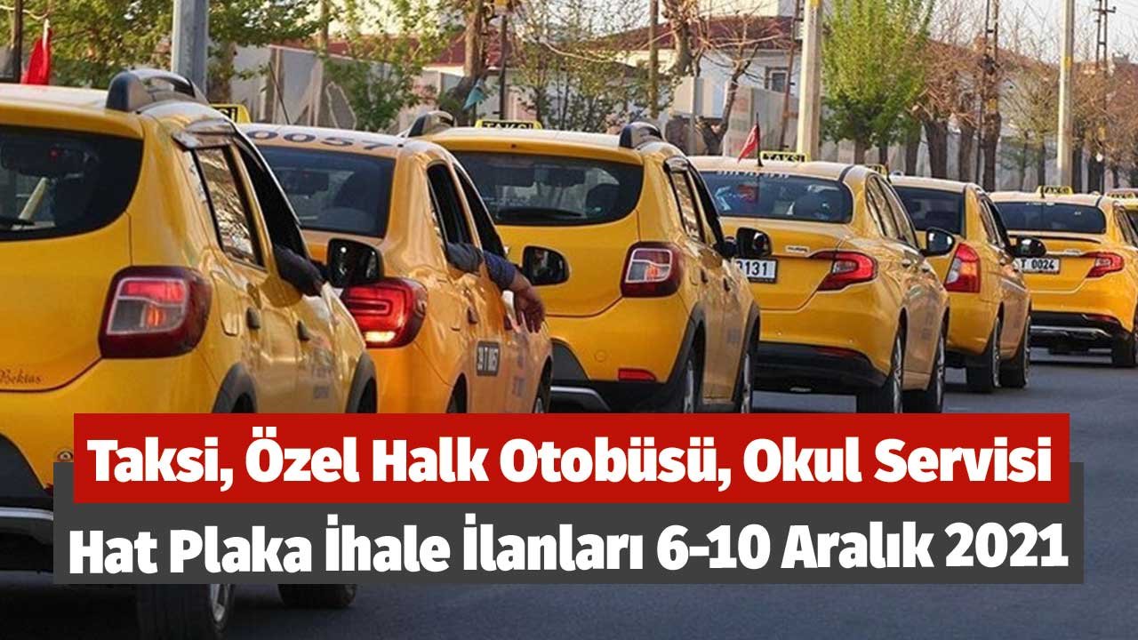 Taksi, Özel Halk Otobüsü, Okul Servisi Hat Plaka İhale İlanları 6-10 Aralık 2021