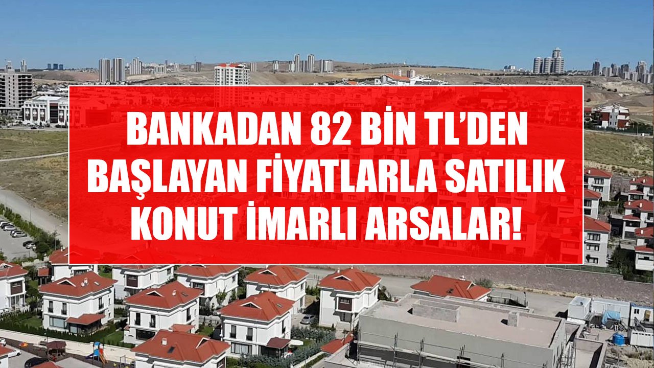 Vakıfbank'tan 82 Bin TL'den Başlayan Fiyatlarla Satılık Konut İmarlı Arsalar!