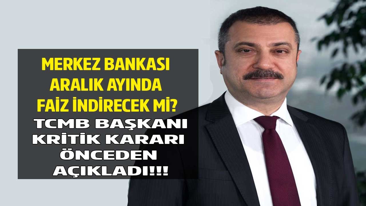 16 Aralık Merkez Bankası PPK Toplantısı Faiz Kararı Ne Olacak? TCMB Başkanı Kavcıoğlu Önceden Açıkladı!